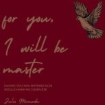 For You, I Will Be Master, Julio Miranda