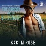 The Cowboy and His Billionaire, Kaci M. Rose