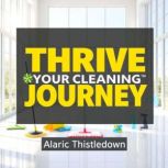 Thrive Your Cleaning Journey, Alaric Thistledown