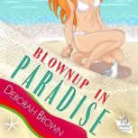 Blownup in Paradise, Deborah Brown