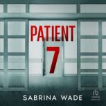Patient 7, Sabrina Wade