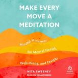 Make Every Move a Meditation, Nita Sweeney