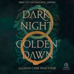 Dark Night Golden Dawn, Allison Carr Waechter