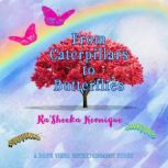 From Caterpillars to Butterflies, RaSheeka Keonique