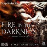 Fire in the Darkness Dramatized Adap..., Stacey Marie Brown