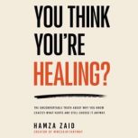 You Think Youre Healing?, Hamza Zaid