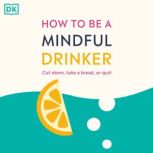 How to Be a Mindful Drinker, Laura Willoughby