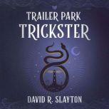 Trailer Park Trickster, David R. Slayton