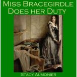 Miss Bracegirdle Does Her Duty, Stacy Aumonier