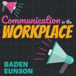 Communication in the Workplace, Baden Eunson