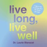 Live Long, Live Well, Dr. Laurie Blanscet