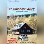 To Rainbow Valley, Irene Bennett Brown