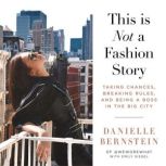 This is Not a Fashion Story, Danielle Bernstein