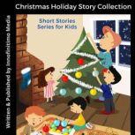 Christmas Holiday  Story Collection Short Stories Series for Kids, Innofinitimo Media