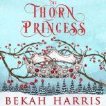 The Thorn Princess, Bekah Harris