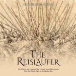 The Reislaufer The History and Legac..., Charles River Editors