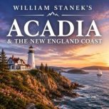 William Staneks Acadia the New Eng..., The Editors of Our American National Parks