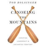 Canoeing the Mountains, Tod Bolsinger,  PhD
