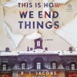This is How We End Things, R.J. Jacobs