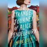 The Strange Journey of Alice Pendelbury, Marc Levy