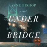 Under the Bridge, Anne Bishop