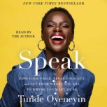 Speak Find Your Voice, Trust Your Gut, and Get From Where You Are to Where You Want To Be, Tunde Oyeneyin