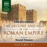 The Decline and Fall of the Roman Empire, Volume VI, Edward Gibbon