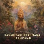 Kaushitaki Brahmana Upanishad, Anonymous