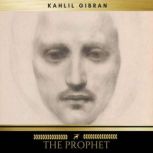The Prophet, Kahlil Gibran