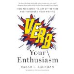 Verb Your Enthusiasm, SarahL. Kaufman