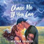 Chase Me If You Can, Heather Frances