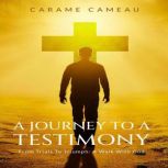 A Journey to a Testimony, Carame Cameau