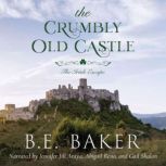 The Crumbly Old Castle, B. E. Baker