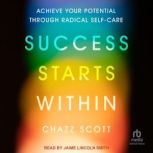 Success Starts Within, Chazz Scott