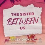 The Sister Between Us, Hailey Dickert