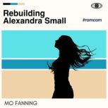 Rebuilding Alexandra Small, Mo Fanning