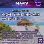 Affirmations Make Your Dreams Come Tr..., Max Topoff
