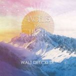 Angels on High, Walt Deecki Sr.