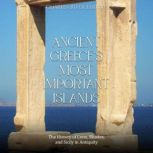 Ancient Greeces Most Important Islan..., Charles River Editors