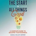 The Start of All Things Good, Danielle BilletzReppert