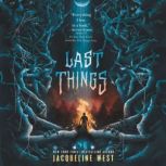 Last Things, Jacqueline West