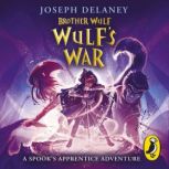 Brother Wulf Wulfs War, Joseph Delaney