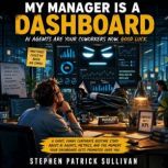 My Manager Is a Dashboard AI Agents ..., Stephen Patrick Sullivan