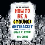 How to Be a Young Antiracist, Ibram X. Kendi