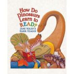 How Do Dinosaurs Learn to Read?, Jane Yolen