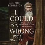 I Could Be Wrong, But I Doubt It, Phil Robertson