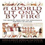 A World Lit Only by Fire The Medieval Mind and the Renaissance Portrait of an Age, William Manchester