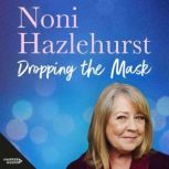 Dropping the Mask, Noni Hazlehurst