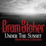Under The Sunset Short Story Collecti..., Bram Stoker