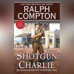 Ralph Compton Shotgun Charlie, Ralph Compton